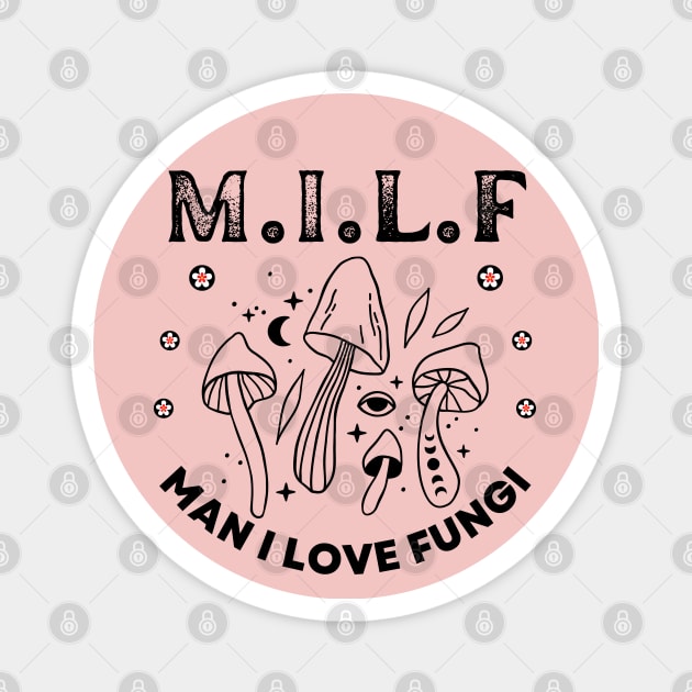 Milf Man I Love Fungi, Mushroom Lover, Cute Mushroom Gift,Unique Mushroom Gift,Mushroom Lover Gift,Mushroom Gift, Fungi Gift T-Shirt Magnet by twitaadesign